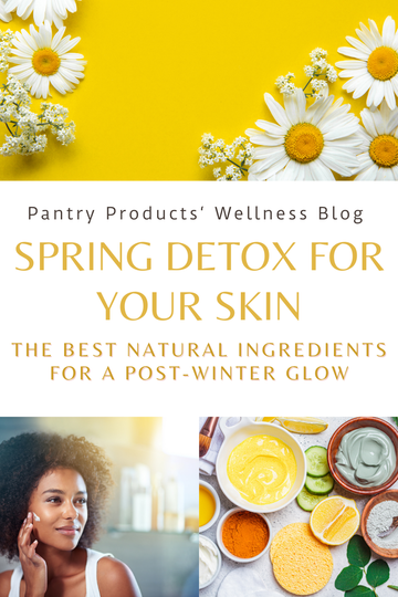 Spring Detox for Your Skin: The Best Natural Ingredients for a Post-Winter Glow